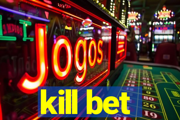 kill bet